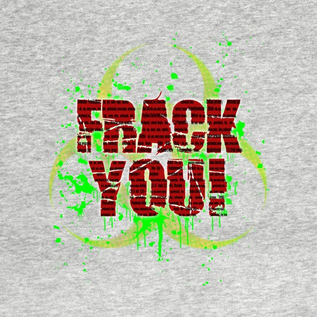Frack You! by blackiguana